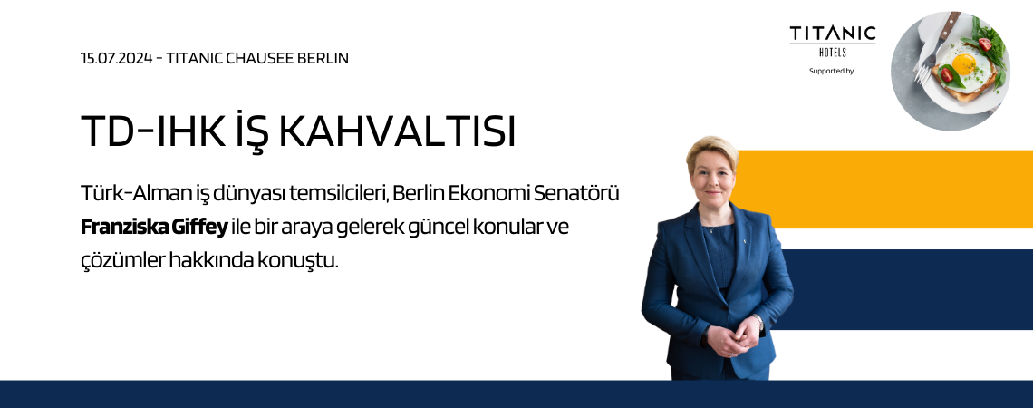 TD-IHK, seçkin Türk-Alman iş insanlarını Berlin'de iş kahvaltısı çerçevesinde Franziska Giffey ile bir araya getirdi.